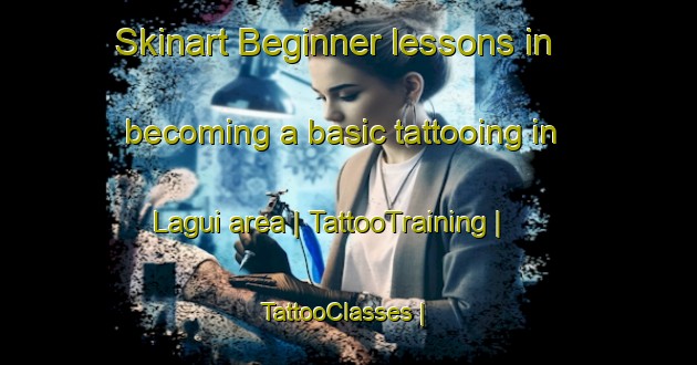 Skinart Beginner lessons in becoming a basic tattooing in Lagui area | TattooTraining | TattooClasses | SkinartTraining-Mali